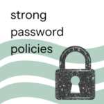 Strong Password Policies