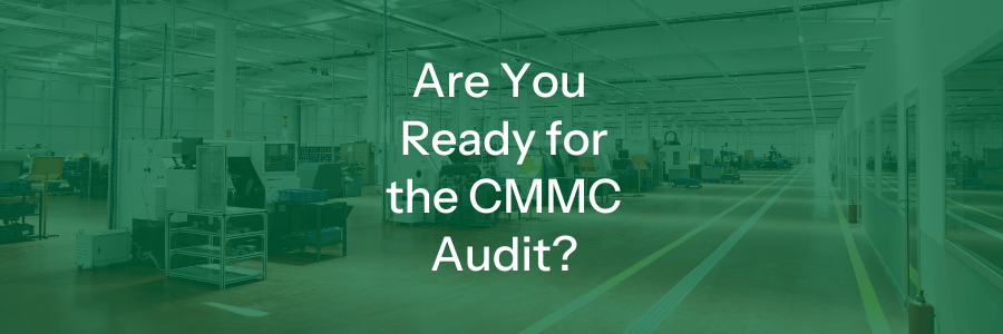 Are You Ready for the CMMC Audit