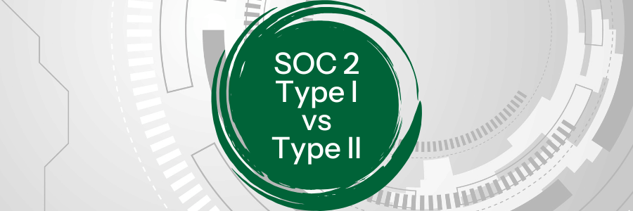 SOC 2 Type I vs Type II